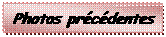 Zone de Texte: Photos prcdentes 